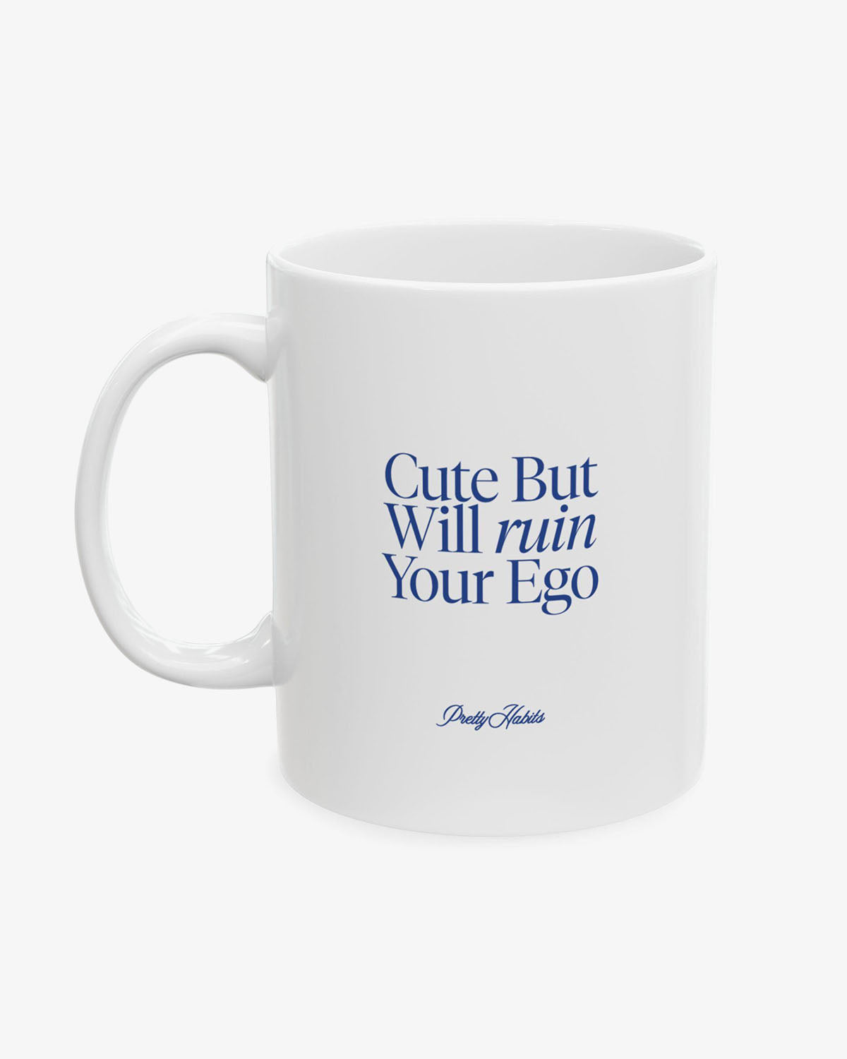 Cute But Will Ruin Your Ego Mug