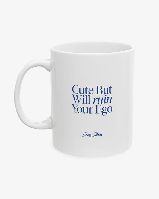 Cute But Will Ruin Your Ego Mug